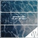 Anthony Lewis - It's Not My Fault