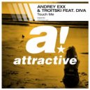 Andrey Exx & Diva feat. Troitski - Touch Me