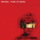 Rihanna Ft. Drake - Work (Lost City Remix)