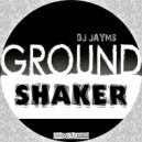 DJ Jayms - Ground Shaker