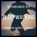 The Chain Gang Of 1974 - Sleepwalking