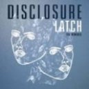 Disclosure Ft. Sam Smith - Latch