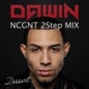 Dawin - Dessert (NCGNT 2step Mix)