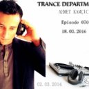 Ahmet Kamçıcıoğlu - Trance Department 070