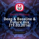 Dmitriy Madness - Deep & Bassline & Future mix