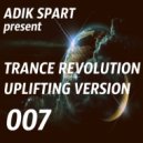 Adik Spart - Trance Revolution Uplifting Version #007