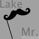 Mister Lake - Mr Mustache