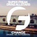 Super Freak feat. Divas AllStars - Change