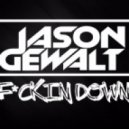 Jason Gewalt - Fuckin Down