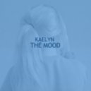Kaelyn - The Mood