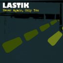 Lastik - Only You (Original Mix)