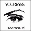 Heavy Anarchy - Your Eyes