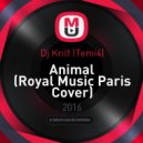 Dj Krilf (Temi4) - Animal (Royal Music Paris Cover)