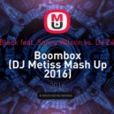 JETFIRE & Mr.Black feat. Sonny Wilson vs. DJ Ziko & DJ Sencha - Boombox (DJ Metiss Mash Up 2016)