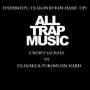 Creaky Jackals VS DJ Snake & PuroWuan Hard - Everybody (DJ Leonid Kim Mash- UP)