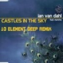 Ian Van Dahl - Castles In The Sky (10 Element Deep Remix)