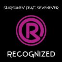 Shirshnev feat. SevenEver - Recognized