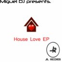 Miguel DJ - House Love