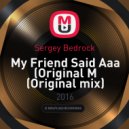 Sergey Bedrock - My Friend Said Aaa