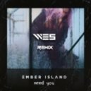 Ember Island - Need You