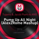 Tujamo & Jacob Plant vs ANG - Pump Up All Night