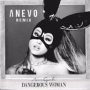 Ariana Grande - Dangèrous Woman (Anevo Remix)