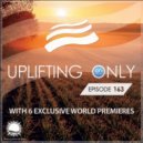 Ori Uplift presents - Uplifting Only 163