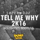 Supermode - Tell Me Why 2k16 (NoizBasses Bootleg)