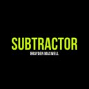 Brayden Maxwell - Subtractor