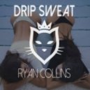 Ryan Collins - Drip Sweat