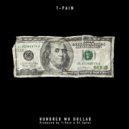 T-Pain - Hundred Mo Dolla$ (Original mix)