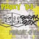 PrOxY DJ - Break-Box # 001