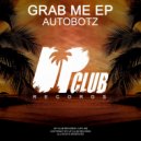 Autobotz - Grab Me