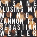 Zannon & Sebastian Wexler - Insane (Losing My Mind) (feat. Sebastian Wexler)