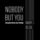 Mary J Blige - Nobody But You