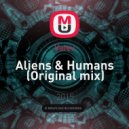 Valev - Aliens & Humans