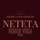 Neteta - Kissing Your Shadow (Roger Voka Remix)