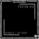 Proton Kid - Grinder (Original mix)
