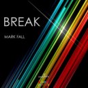 Mark Fall - Break