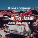 Butane & Stephanie - Time To Jank (John Loo Remix)