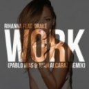 Rihanna feat. Drake - Work (Pablo Mas & Juan Alcaraz Remix)