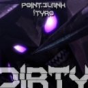 Point.Blank & !Tyro - Dirty