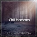 A.T. & Heavy Anarchy - Chill Moments (Original mix)