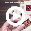 Meyv3r - Memories