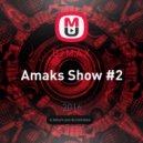 DJ M.A.X. - Amaks Show #2