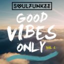 Soulfunkee - Good Vibes Only: Vol 1