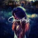 Thimlife feat. Vanessa - Goodbye