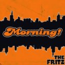 The Fritz - Morning!