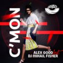 Alex Good feat. DJ Mihail Fisher - C'mon