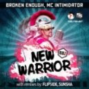 R.I.P. FLIP5IDE | Broken Enough, MC Intimidator - New Warrior